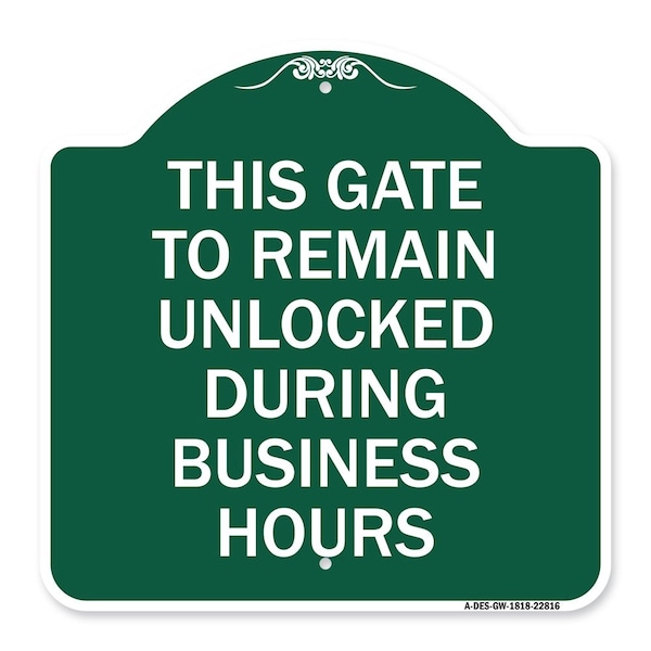 This Gate to Remain Unlocked During Business Hours, Green & White Alum, 18" x 18", GW-1818-22816